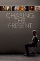 Chasing the Present (2019) - Posters — The Movie Database (TMDB)