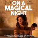 ON A MAGICAL NIGHT – SMITH RAFAEL FILM CENTER