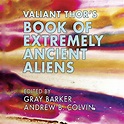 Valiant Thor's Book of Extremely Ancient Aliens by Valiant Thor, Andrew ...