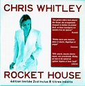 Chris Whitley - Rocket House (bonus édition limitée 8 titres inédits ...