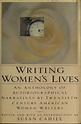 Writing women's lives : an anthology of autobiographical narratives by ...