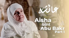 Aisha bint Abu Bakr (ra)| Part 1| Builders of a Nation Ep.4 | Dr Haifaa ...