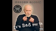 George Carlin - It's Bad for Ya - YouTube