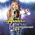 Best Of Both Worlds Concert by Hannah Montana and Miley Cyrus - Music ...