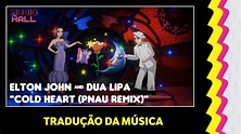 Elton John, Dua Lipa - Cold Heart (Clipe Legendado) (Tradução) - YouTube