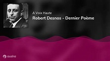 Robert Desnos - Dernier Poème - YouTube