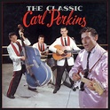 Carl Perkins - The Classic Carl Perkins (1990, CD) | Discogs