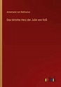 'Das törichte Herz der Julie von Voß' von 'Annemarie Nathusius' - Buch ...