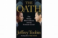 'The Oath: The Obama White House and the Supreme Court,' by Jeffrey ...