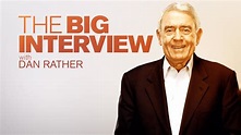 The Big Interview with Dan Rather - YouTube