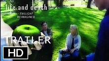 Life and Death Twilight Reimagined Official Trailer (2018) - YouTube