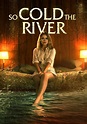 So Cold the River - movie: watch streaming online