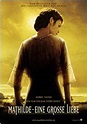 Mathilde - Eine große Liebe - Film 2004 - FILMSTARTS.de