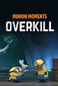 Minion Moments: Overkill (película 2017) - Tráiler. resumen, reparto y ...