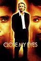 Close My Eyes (film) ~ Complete Wiki | Ratings | Photos | Videos | Cast