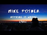 Mike Posner - Nothing is Wrong - (Lyric Video) - YouTube