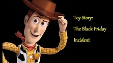 Toy Story: The Black Friday Incident - YouTube