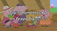 Top 5 momentos XD en Peppa Pig #3 - YouTube