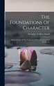 The Foundations Of Character: Being A Study Of The Tendencies Of The ...