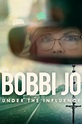 Watch Bobbi Jo: Under the Influence (2021) Online for Free | The Roku ...