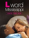 L Word Mississippi: Hate the Sin | Xfinity Stream