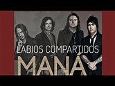 MANÁ - LABIOS COMPARTIDOS (letra) - YouTube