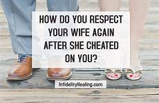 cheated wife she after again do respect husband betrayed cheats her affair