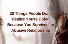 abusive relationship people realize after things dont survived because don