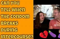 condom breaks during intercourse when tell