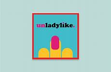 podcasts unladylike far so time