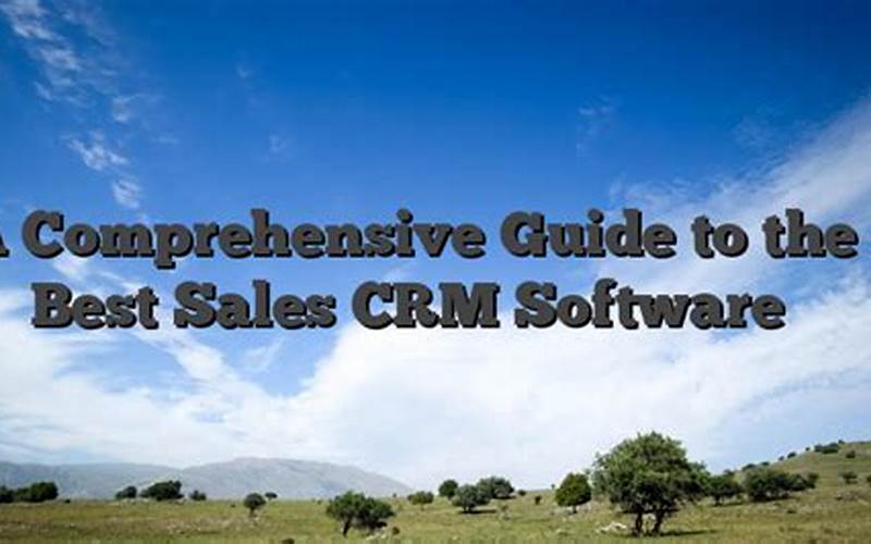  Best Sales Crm Systems: A Comprehensive Guide 