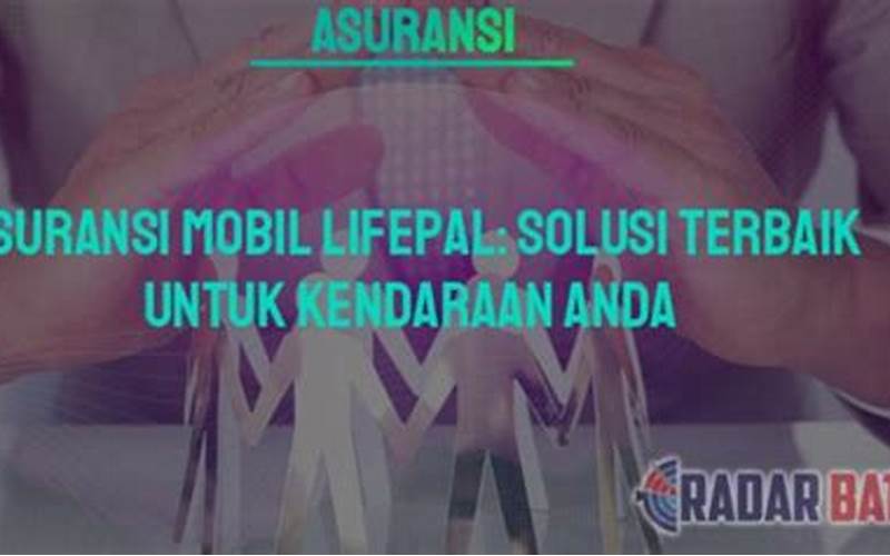  Lifepal Asuransi: Solusi Proteksi Finansial Anda 