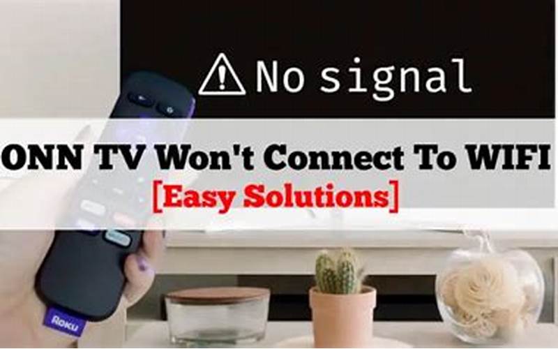 Onn TV Won’t Connect to WiFi: Troubleshooting Tips and Solutions