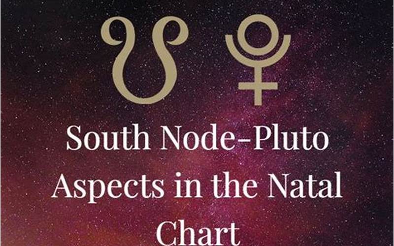 Pluto Conjunct South Node: What It Means and How It Affects You