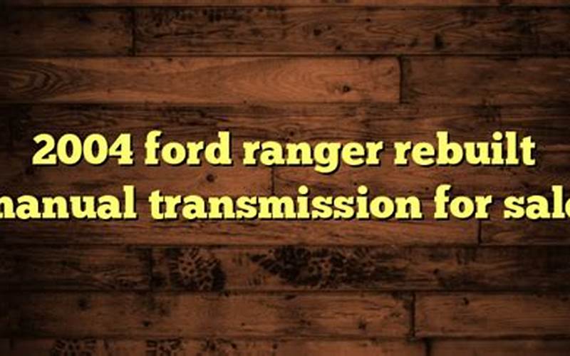 2004 Ford Ranger Rebuilt Manual Transmission