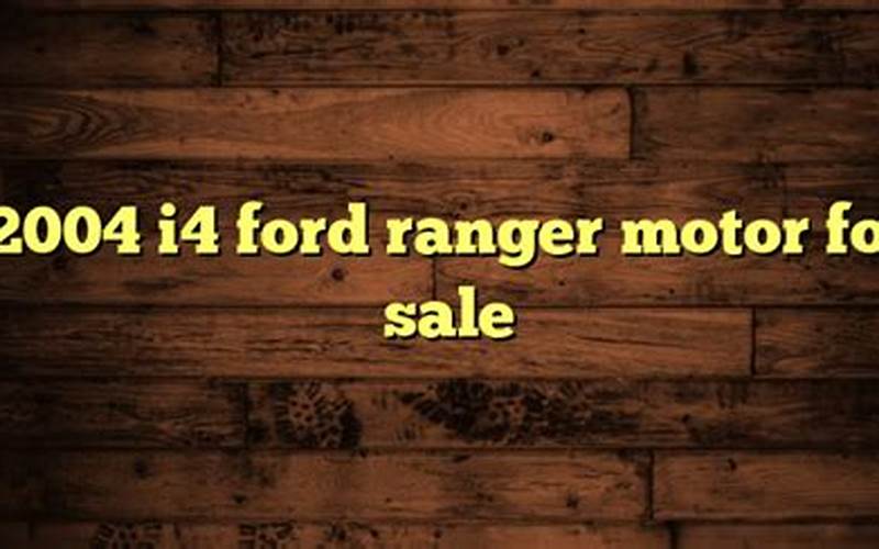 2004 I4 Ford Ranger Motor For Sale