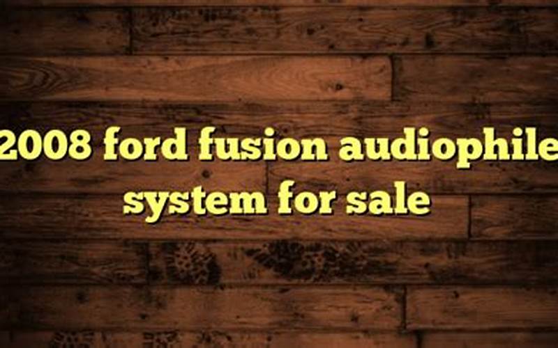 2008 Ford Fusion Audiophile System
