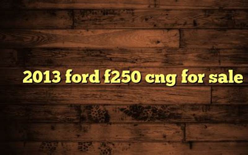 2013 Ford F250 Cng Specs