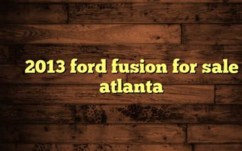 2013 Ford Fusion For Sale In Atlanta