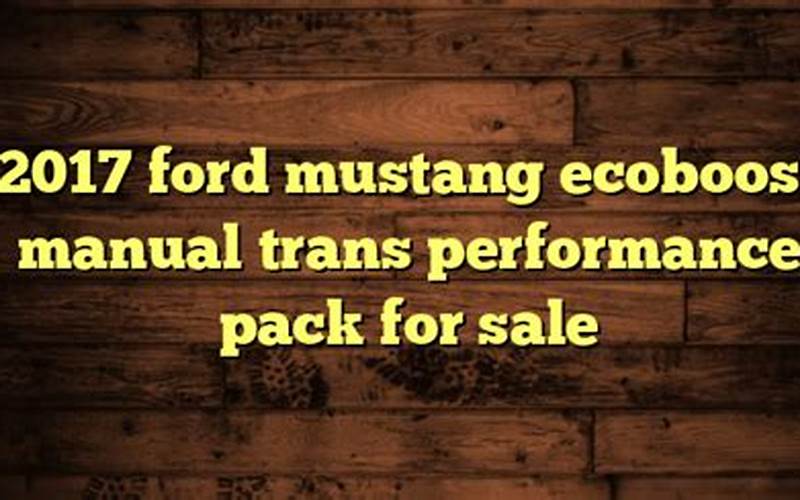 2017 Ford Mustang Ecoboost Manual Trans Performance Pack