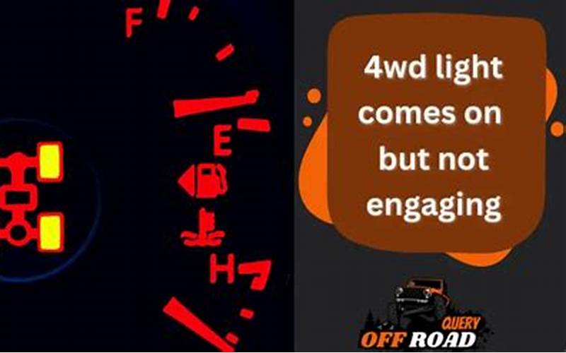 4WD Light Comes On But Not Engaging: Understanding the Problem and Finding Solutions