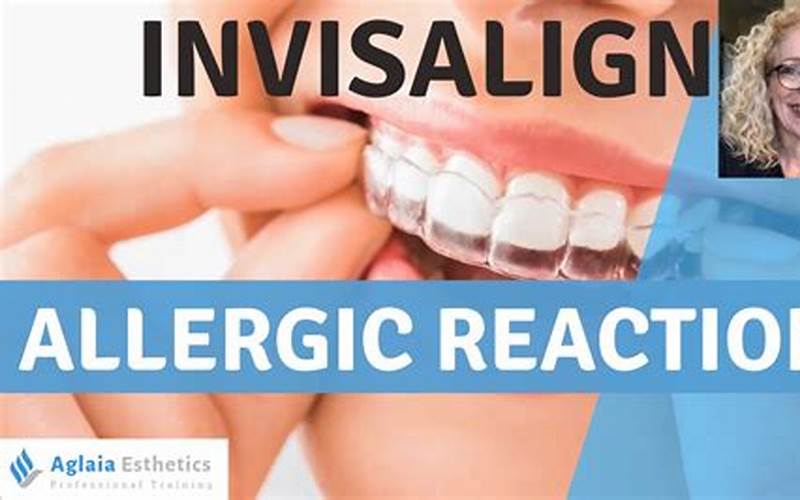 Allergic Reaction to Invisalign: Symptoms, Causes, and Treatment