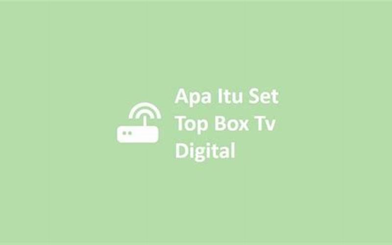 Apa Itu Set Box Tv Digital