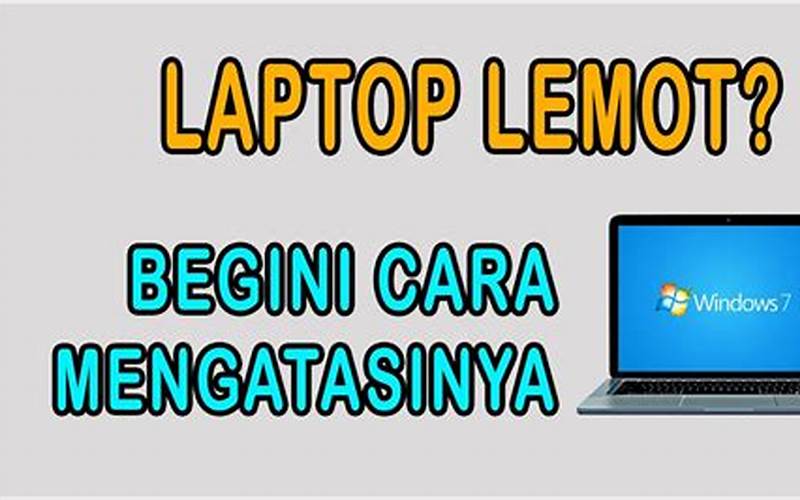 Apa Yang Harus Dilakukan Jika Laptop Terasa Lemot?