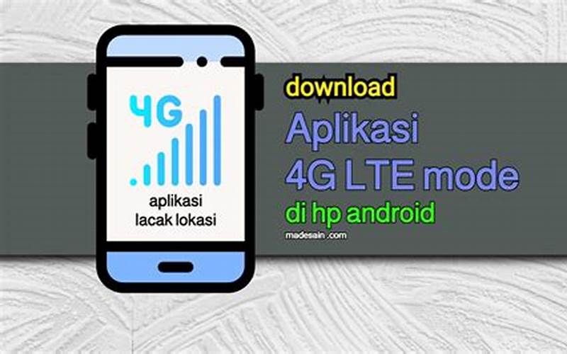 Aplikasi 4G Lte Untuk Android: Solusi Cepat Dan Efektif Dalam Mengakses Internet