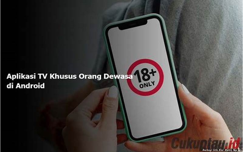 Aplikasi Tv Dewasa Android: Solusi Hiburan Dewasa Yang Praktis Dan Menyenangkan