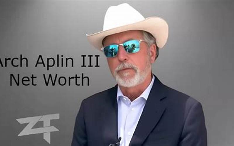 Arch Aplin Net Worth: An Insight into the Life of the Business Tycoon