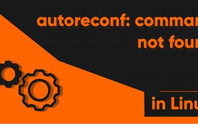 Autoreconf Command Not Found Fix