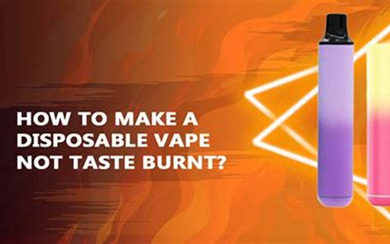 Avoid Burnt Taste In Disposable Vapes