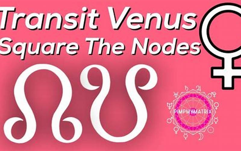 Benefits Of Transit Venus Square Chiron